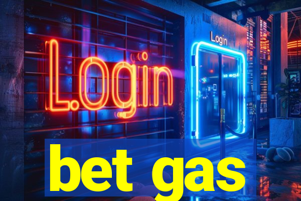 bet gas