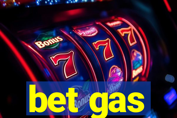 bet gas