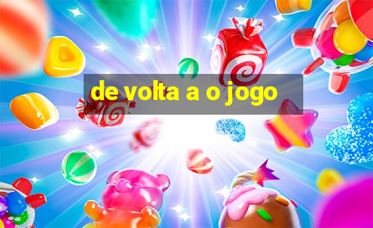 de volta a o jogo