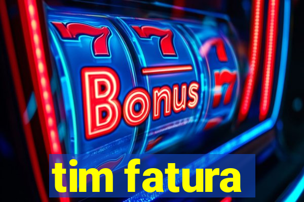 tim fatura