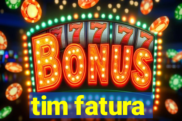 tim fatura