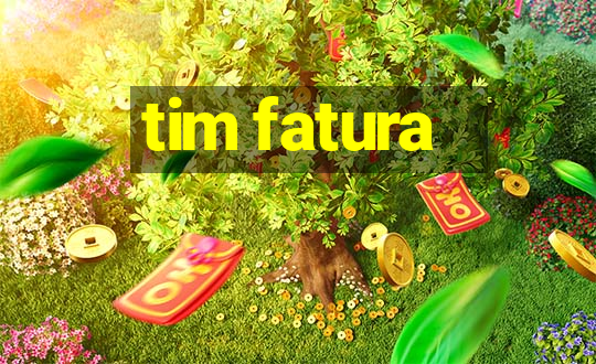 tim fatura