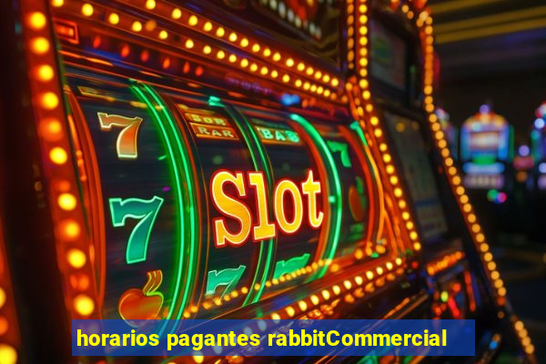 horarios pagantes rabbitCommercial