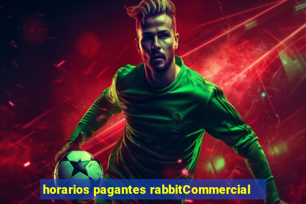 horarios pagantes rabbitCommercial