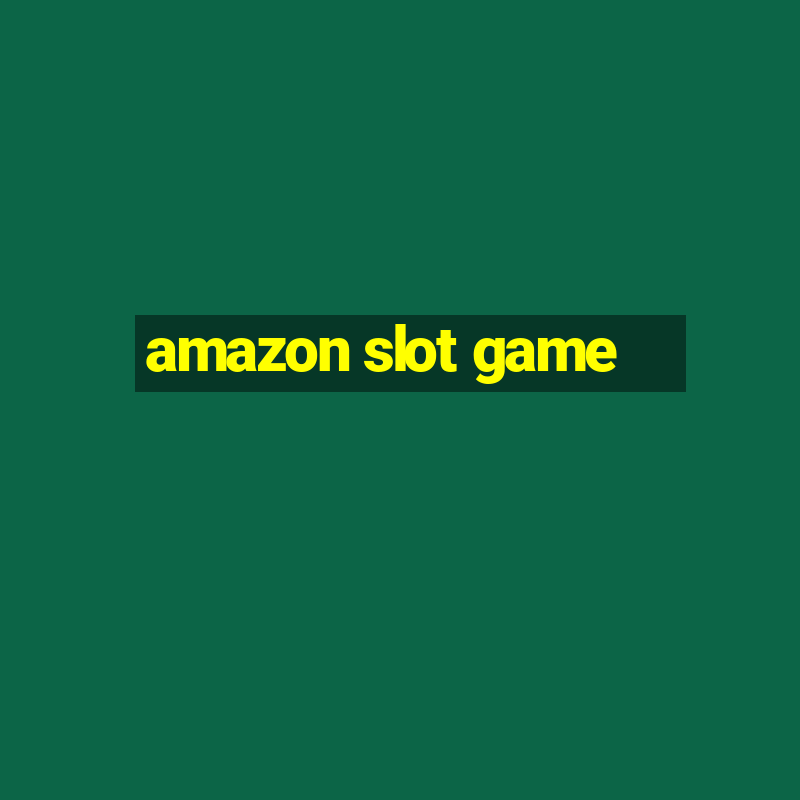 amazon slot game