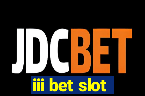 iii bet slot