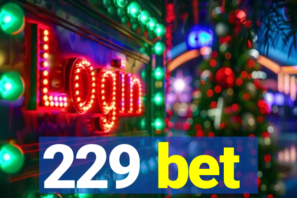 229 bet