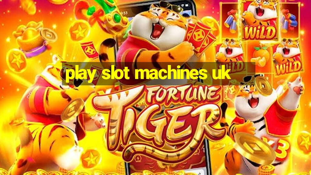 play slot machines uk