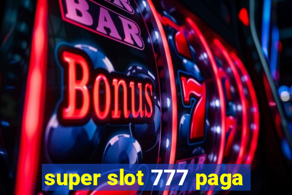 super slot 777 paga