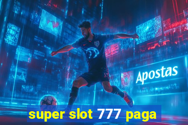 super slot 777 paga