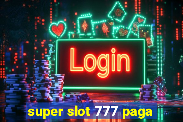 super slot 777 paga