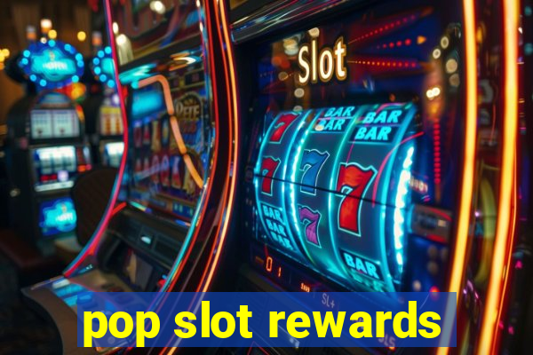 pop slot rewards