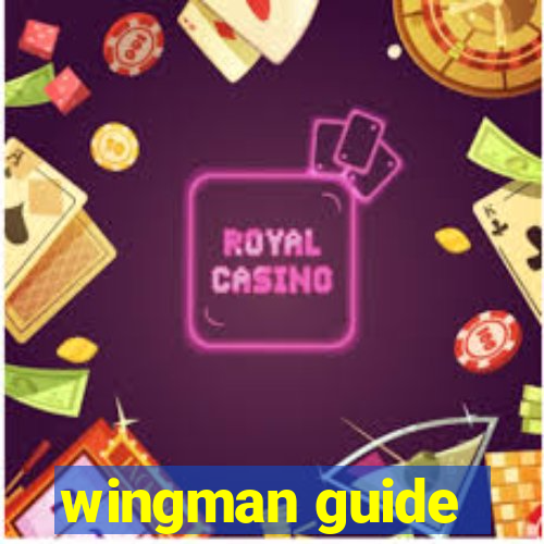 wingman guide