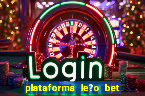 plataforma le?o bet é confiável