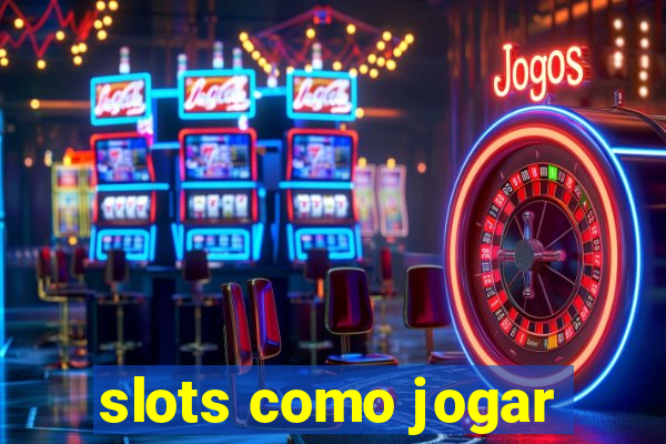 slots como jogar