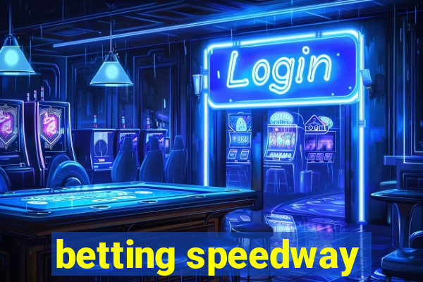 betting speedway