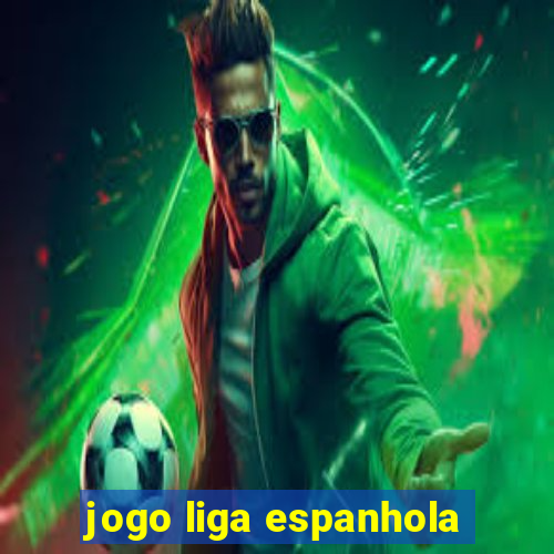 jogo liga espanhola