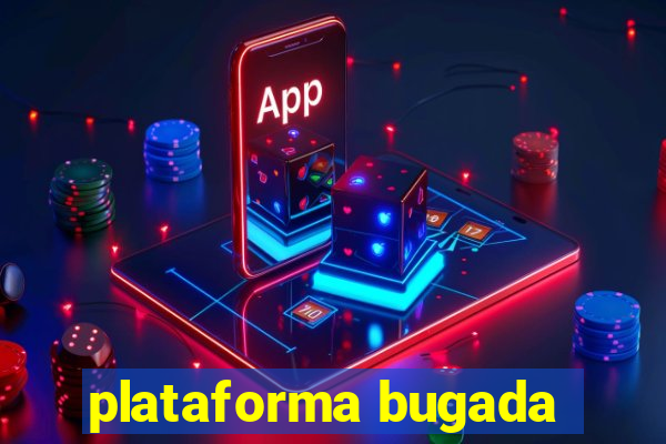 plataforma bugada