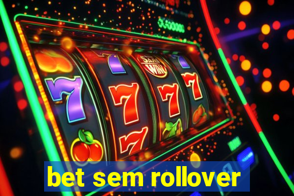 bet sem rollover