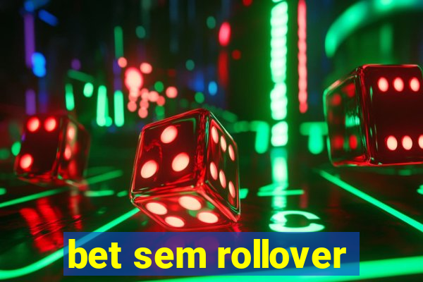 bet sem rollover