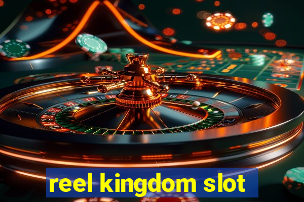 reel kingdom slot