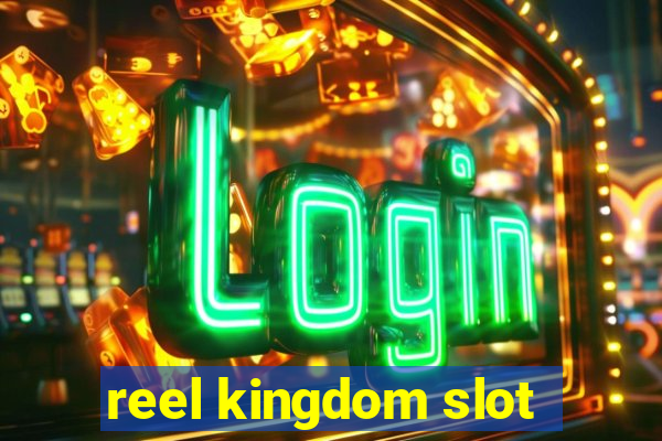 reel kingdom slot