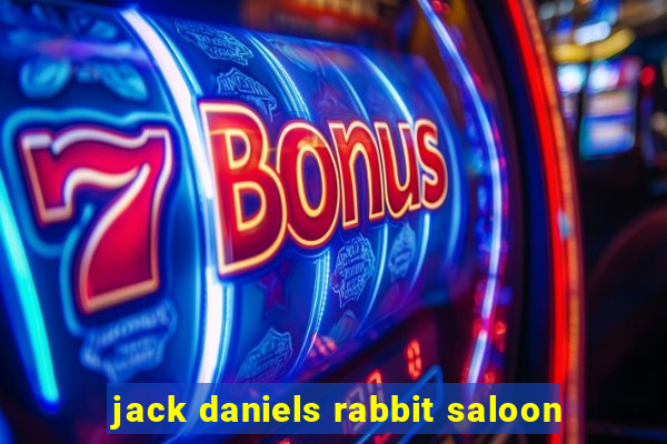 jack daniels rabbit saloon