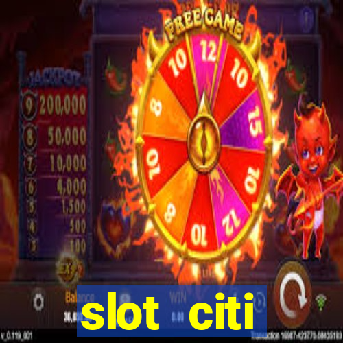 slot citi бонусы за регистрацию киев