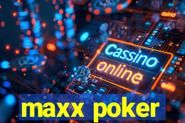 maxx poker