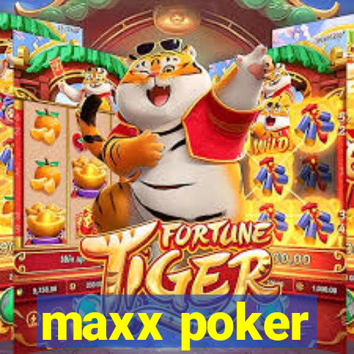 maxx poker