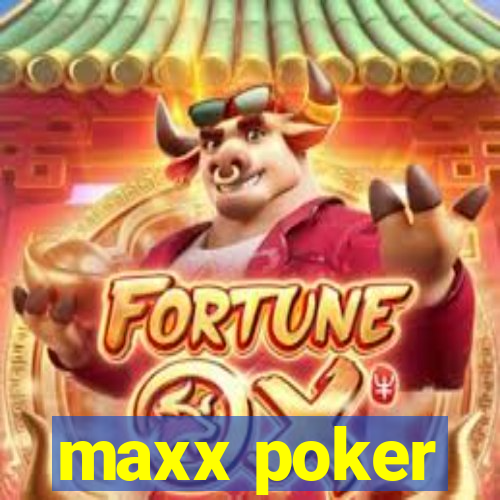 maxx poker