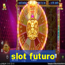 slot futuro