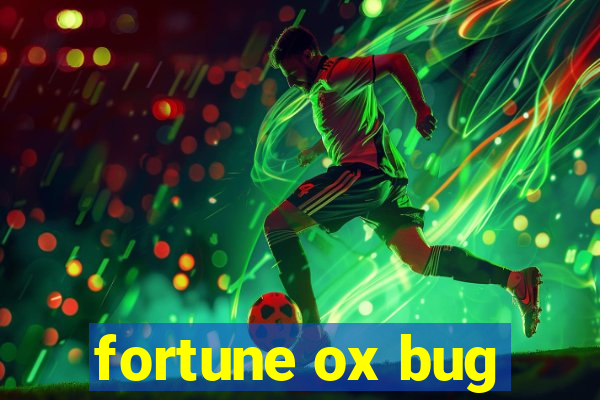 fortune ox bug