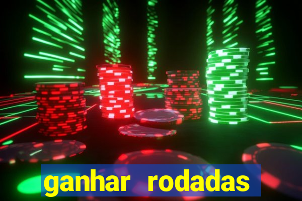 ganhar rodadas gratis sem deposito