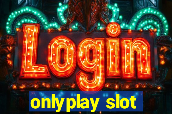 onlyplay slot