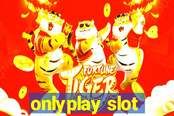 onlyplay slot