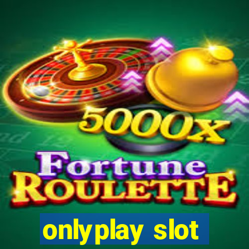 onlyplay slot