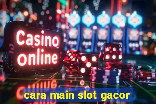 cara main slot gacor