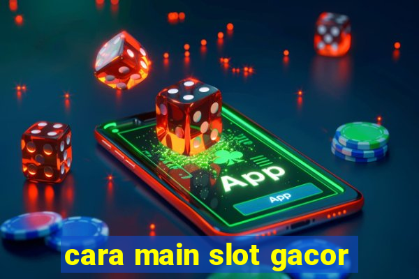 cara main slot gacor