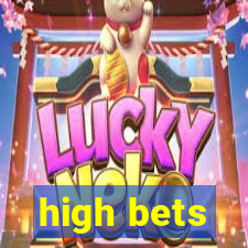 high bets