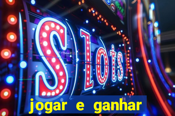 jogar e ganhar dinheiro online