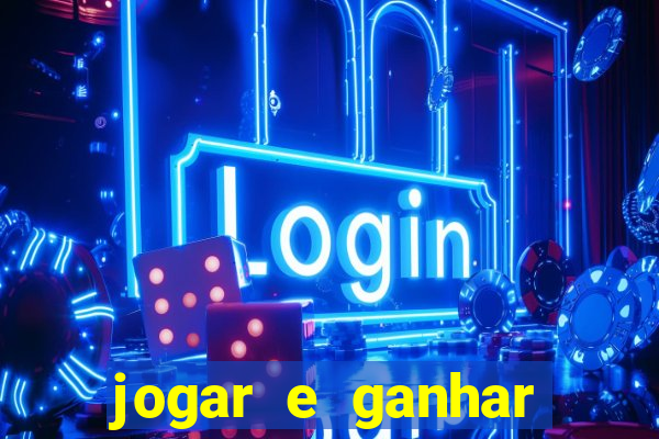 jogar e ganhar dinheiro online