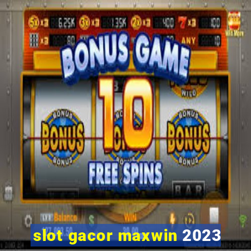 slot gacor maxwin 2023