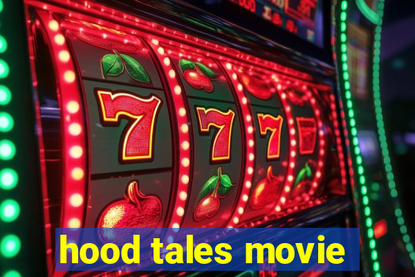 hood tales movie