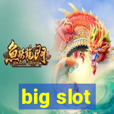 big slot