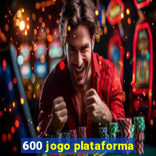 600 jogo plataforma