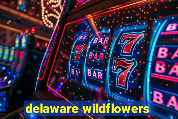 delaware wildflowers