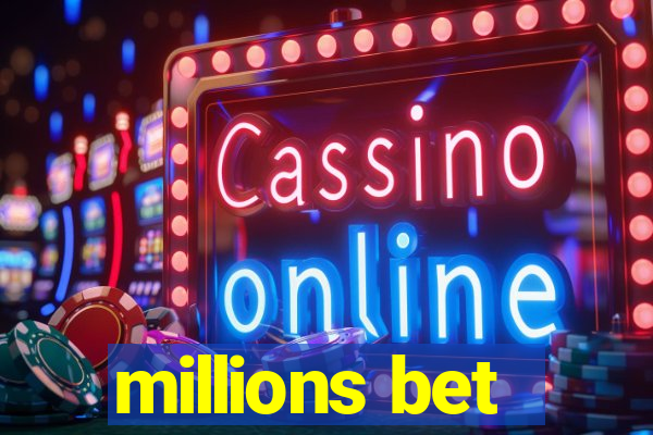 millions bet