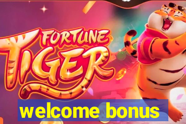 welcome bonus