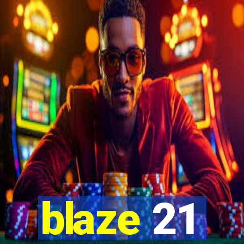 blaze 21